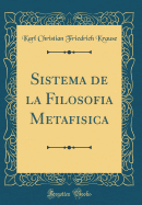 Sistema de La Filosofia Metafisica (Classic Reprint)