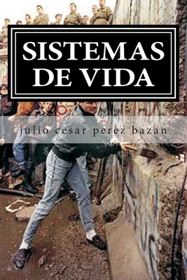 sistemas de vida: ver la vida al lado del camino - Perez Bazan Pb, Julio Cesar