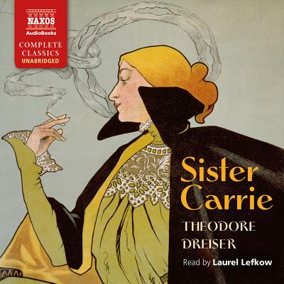 Sister Carrie - Dreiser, Theodore, and Lefkow, Laurel (Read by)