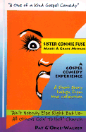 Sister Connie Fuse Makes a Grave Mistake: A One of a Kind Gospel Comedy