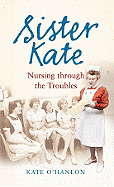 Sister Kate: Nursing Through the Trouble