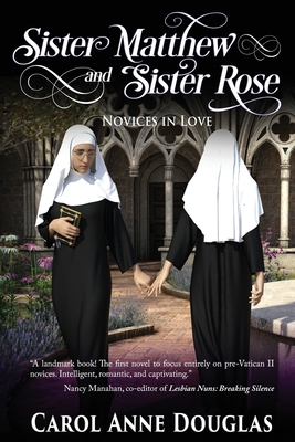 Sister Matthew and Sister Rose: Novices in Love - Douglas, Carol Anne