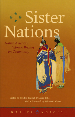 Sister Nations: Native American Women Writers on Community - Erdrich, Heid E (Editor), and Tohe, Laura (Editor), and LaDuke, Winona, Professor (Foreword by)