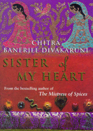 Sister of My Heart - Banerjee Divakaruni, Chitra