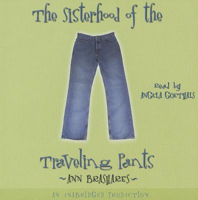 Sisterhood of the Traveling Pants - Brashares, Ann, and Goethals, Angela (Read by)