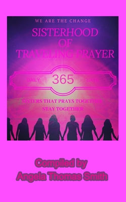 Sisterhood of The Traveling Prayers: Women of Undefinable Worth - Smith, Angela Thomas