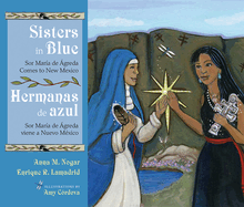 Sisters in Blue/Hermanas de azul: Sor Mara de greda Comes to New Mexico/Sor Mara de greda viene a Nuevo Mxico