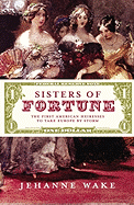 Sisters of Fortune: The First American Heiresses to Take England by Storm