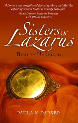 Sisters of Lazarus: Beauty Unveiled - Parker, Paula