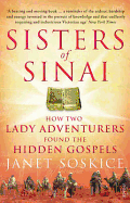 Sisters Of Sinai: How Two Lady Adventurers Found the Hidden Gospels