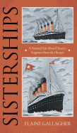 Sisterships: A Fictional Tale Aboard Titanic's Forgotten Sister the Olympic