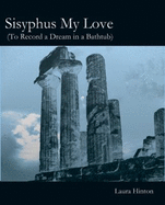 Sisyphus My Love: (To Record a Dream in a Bathtub)