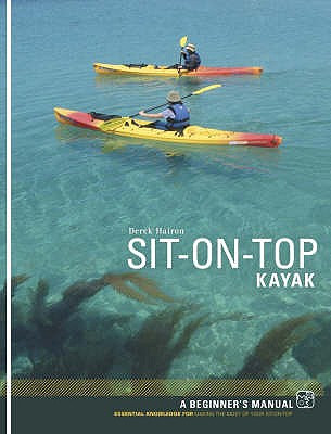 Sit-on-top Kayak: A Beginner's Manual - Hairon, Derek