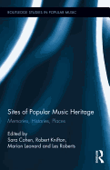 Sites of Popular Music Heritage: Memories, Histories, Places