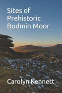 Sites of Prehistoric Bodmin Moor