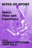 Sites of Sport: Space, Place and Experience