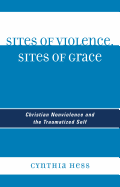 Sites of Violence, Sites of Grace: Christian Nonviolence and the Traumatized Self