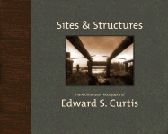 Sites & Structures: The Architectural Photographs of Edward S. Curtis