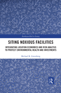 Siting Noxious Facilities: Integrating Location Economics and Risk Analysis to Protect Environmental Health and Investments