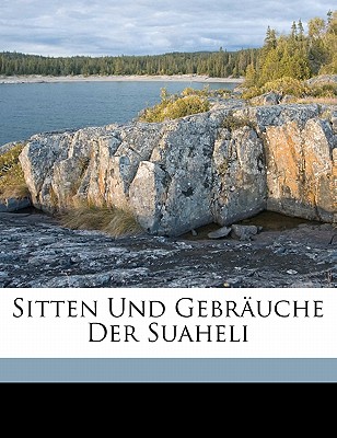 Sitten Und Gebrauche Der Suaheli - Velten, C, Dr.