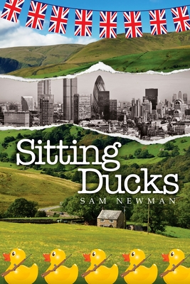 Sitting Ducks - Newman, Sam