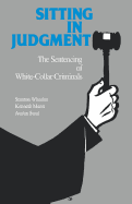 Sitting in Judgement: The Sentencing of White-Collar Criminals