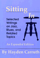 Sitting in: Selected Writings on Jazz, Blues, and Related Topics