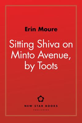 Sitting Shiva on Minto Avenue, by Toots - Moure, Erin