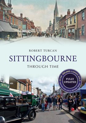Sittingbourne Through Time Revised Edition - Turcan, Robert