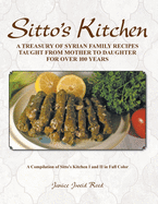 Sitto's Kitchen: A Treasury of Syrian Family Recipes Taught from Mother to Daughter for Over 100 Years