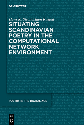Situating Scandinavian Poetry in the Computational Network Environment - Rustad, Hans Kristian Strandstuen
