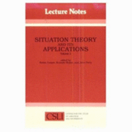 Situation Theory and Its Applications: Volume 1 - Cooper, Robin (Editor), and Mukai, Kuniaki (Editor), and Perry, John (Editor)