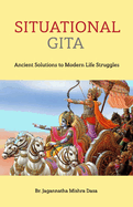 Situational Gita: Ancient Solutions to Modern Day Struggles