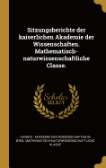 Sitzungsberichte der kaiserlichen Akademie der Wissenschaften. Mathematisch-naturwissenschaftliche Classe.