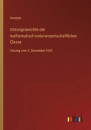 Sitzungsberichte der mathematisch-naturwissenschaftlichen Classe: Sitzung vom 5. December 1850