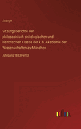 Sitzungsberichte der philosophisch-philologischen und historischen Classe der k.b. Akademie der Wissenschaften zu Mnchen: Jahrgang 1883 Heft 3