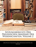 Sitzungsberichte Der Preussischen Akademie Der Wissenschaften, Volume 2