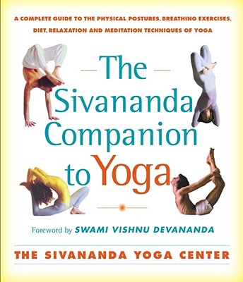 Sivananda Companion to Yoga: Sivananda Companion to Yoga - Sivanda Yoga Center
