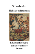 Sivko-burko: fiaba popolare russa - edizione filologica con testo a fronte