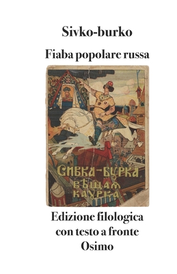 Sivko-burko: fiaba popolare russa - edizione filologica con testo a fronte - Osimo, Bruno