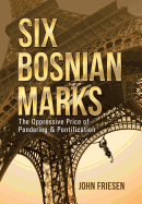 Six Bosnian Marks: The Oppressive Price of Pondering & Pontification