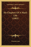 Six Chapters of a Man's Life (1903)