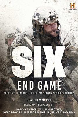 Six: End Game: Based on the History Channel Series Six - Sasser, Charles W