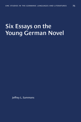 Six Essays on the Young German Novel - Sammons, Jeffrey L