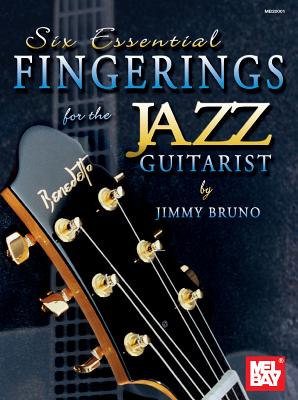 Six Essential Fingerings for the Jazz Guitarist - Bruno, Jimmy