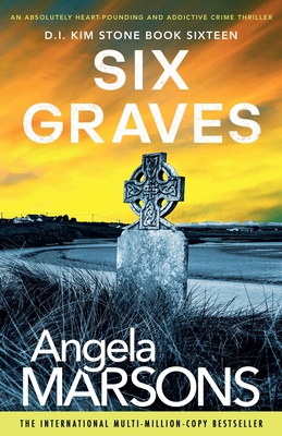 Six Graves: An absolutely heart-pounding and addictive crime thriller - Marsons, Angela