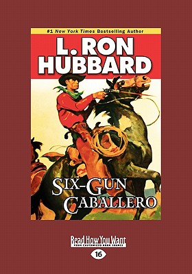 Six-Gun Caballero - Hubbard, L. Ron