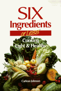 Six Ingredients or Less: Light & Healthy
