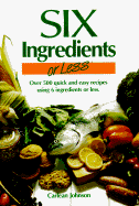 Six Ingredients or Less - Johnson, Carlean