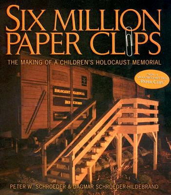 Six Million Paper Clips: The Making of a Children's Holocaust Memorial - Schroeder, Peter W